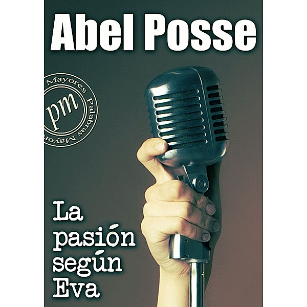 La pasión según Eva, Abel Posse