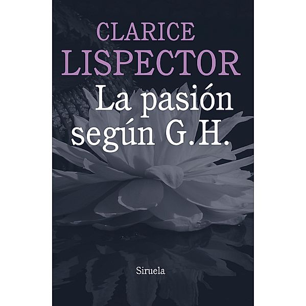 La pasión según G. H. / Biblioteca Clarice Lispector Bd.1, Clarice Lispector