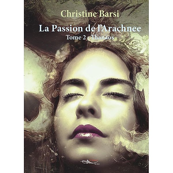 La passion de l'Arachnée - Tome 2, Christine Barsi