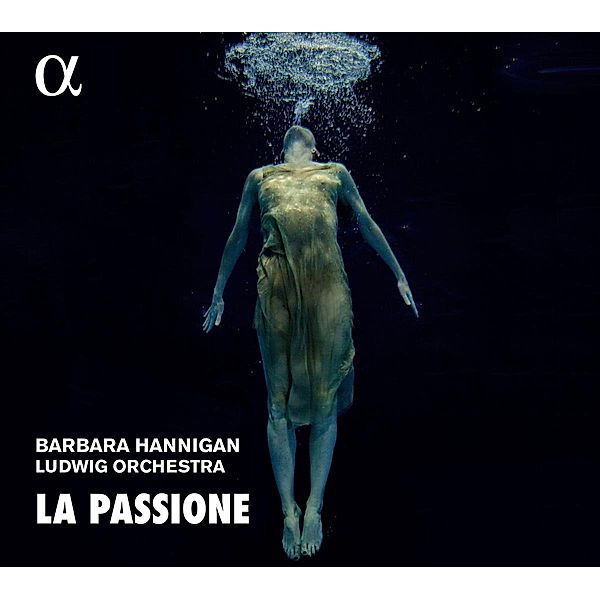 La Passione, Barbara Hannigan, Ludwig Orchestra