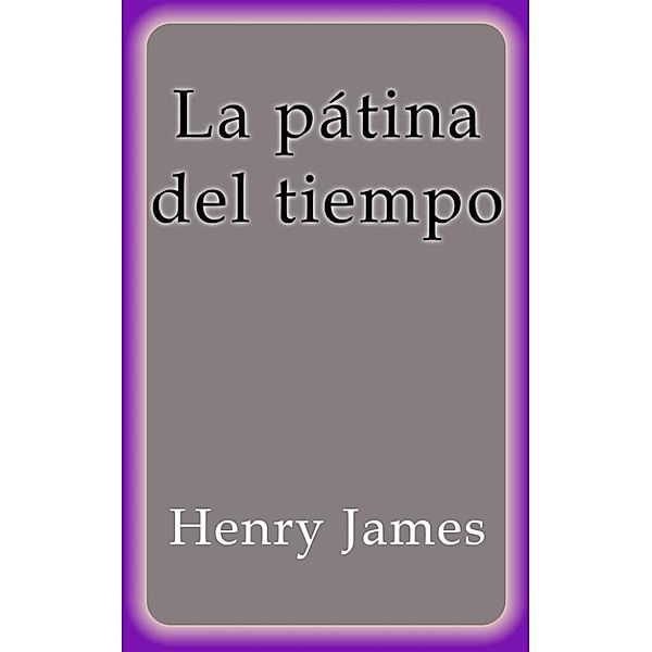 La pátina del tiempo, Henry James