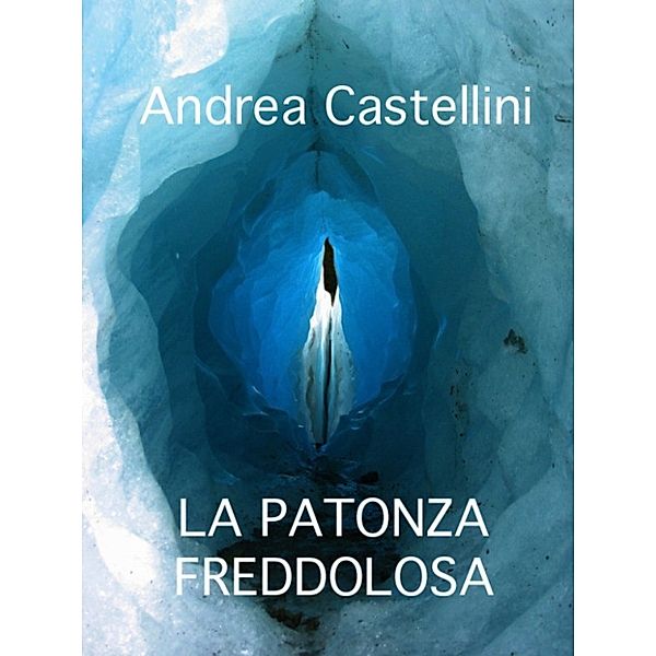 La patonza freddolosa, Andrea Castellini