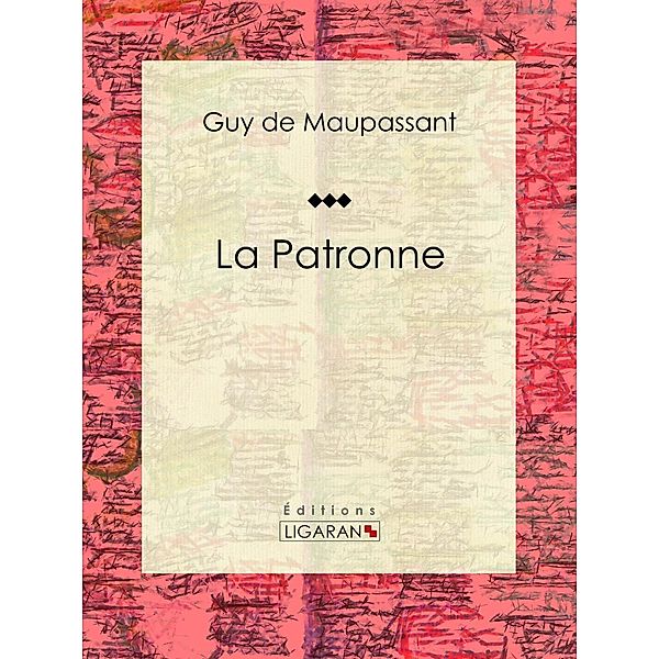 La Patronne, Guy de Maupassant, Ligaran