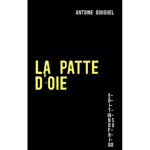 LA PATTE D'OIE, Antoine Gouguel