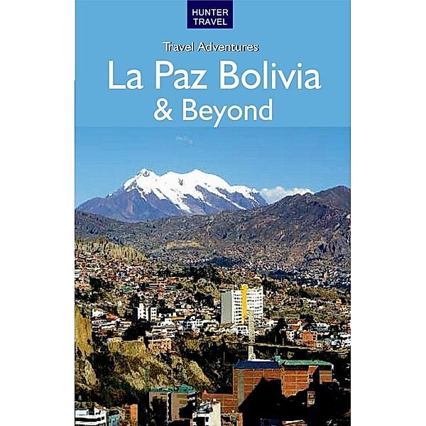 La Paz Bolivia & Beyond, Vivien Lougheed