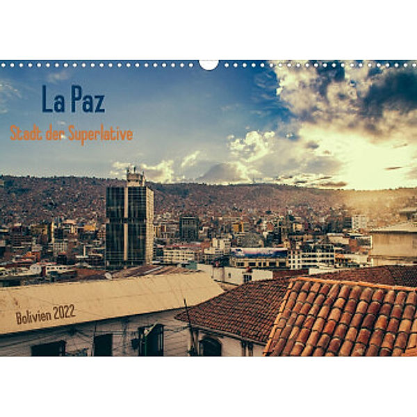 La Paz - Stadt der Superlative. Bolivien 2022 (Wandkalender 2022 DIN A3 quer), Marianne Drews