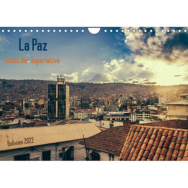 La Paz - Stadt der Superlative. Bolivien 2022 (Wandkalender 2022 DIN A4 quer), Marianne Drews
