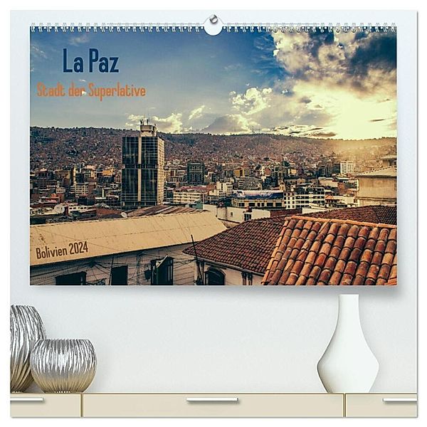 La Paz - Stadt der Superlative. Bolivien 2024 (hochwertiger Premium Wandkalender 2024 DIN A2 quer), Kunstdruck in Hochglanz, Marianne Drews