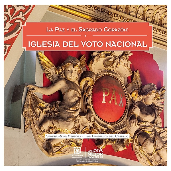La paz y el Sagrado Corazón. Iglesia del Voto Nacional / Patrimonio arquitectónico, Sandra Reina Mendoza, Lina Esmeralda Del Castillo