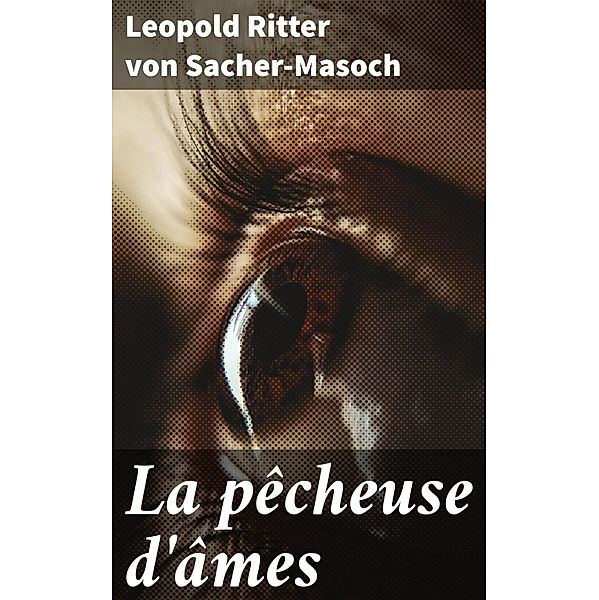 La pêcheuse d'âmes, Leopold Sacher-Masoch