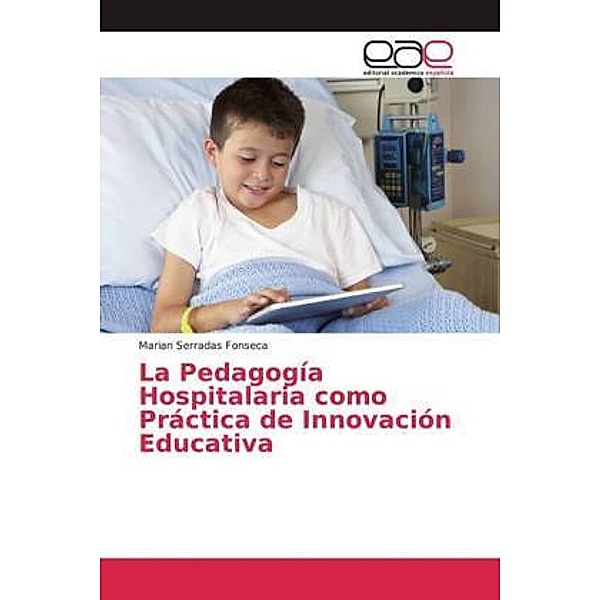 La Pedagogía Hospitalaria como Práctica de Innovación Educativa, Marian Serradas Fonseca