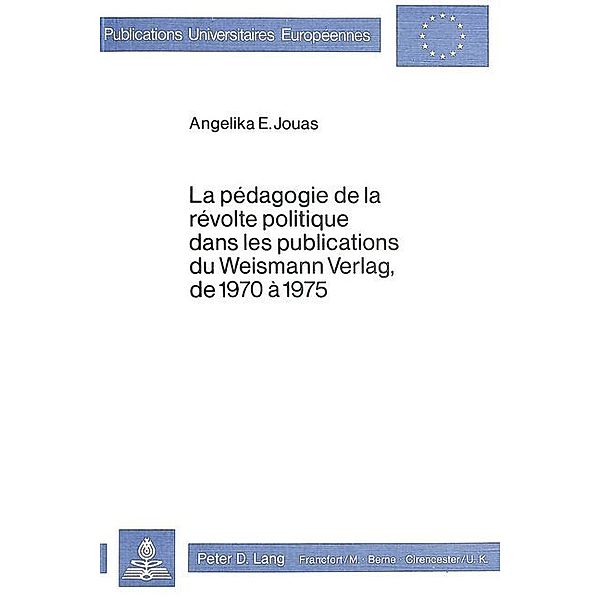 La pédagogie de la révolte politique dans les publications du Weismann Verlag, de 1970-1975, Angelika Elisabeth Jouas