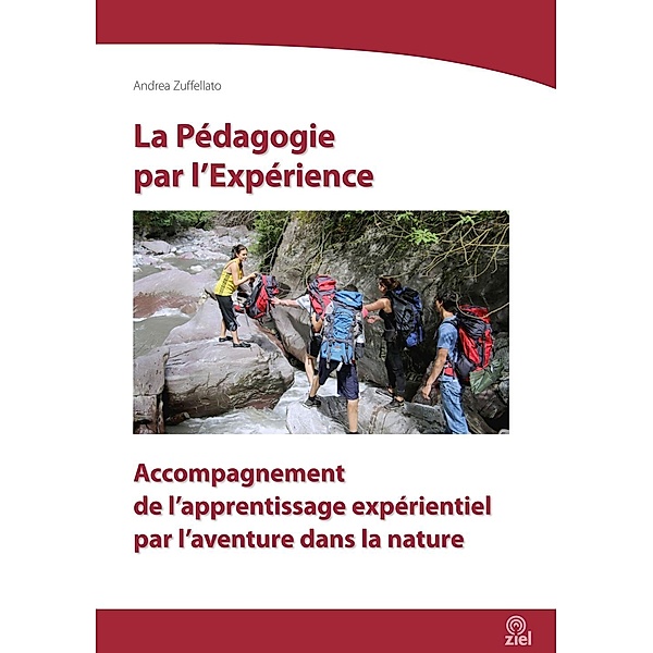 La Pédagogie par l'Expérience / Kleine Schriften zur Erlebnispädagogik, Andrea Zuffellato