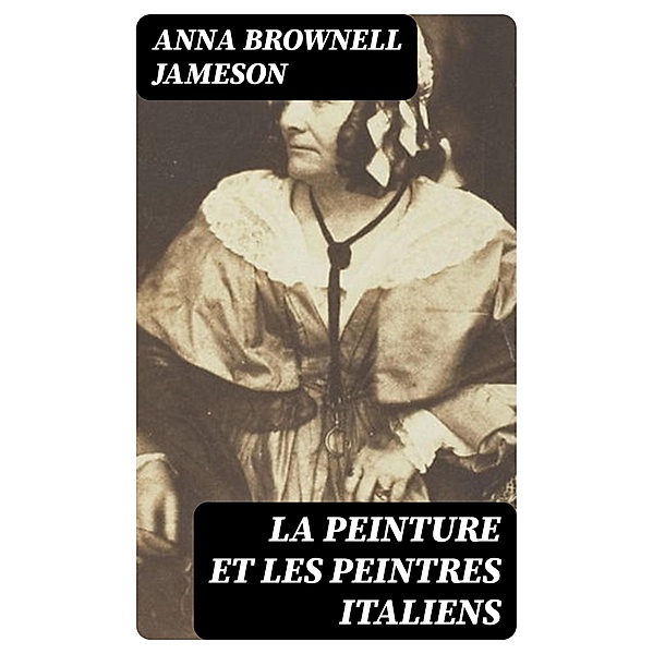 La peinture et les peintres italiens, Anna Brownell Jameson