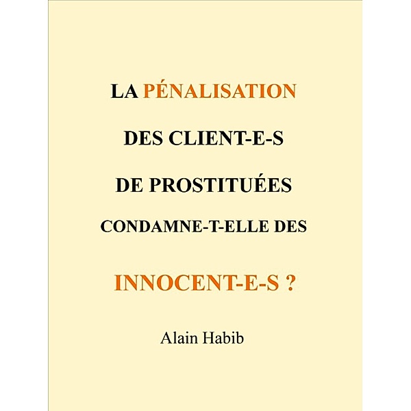 La pénalisation des clients condamne-t-elle des innocents ?, Alain Habib