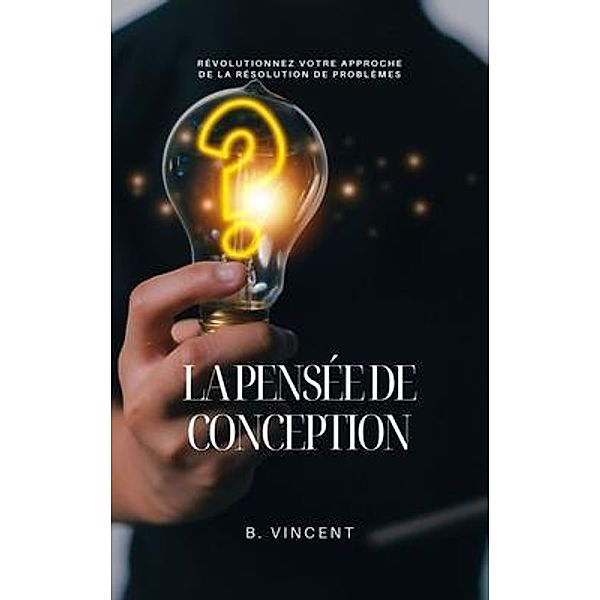 La pensée de conception, B. Vincent