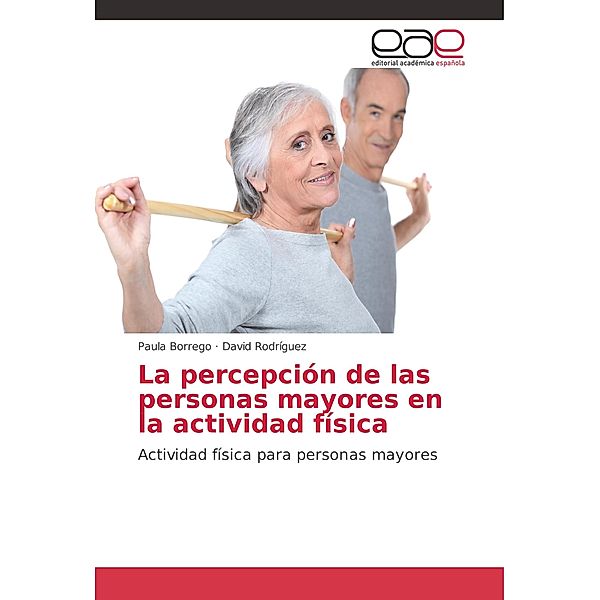 La percepción de las personas mayores en la actividad física, Paula Borrego, David Rodríguez