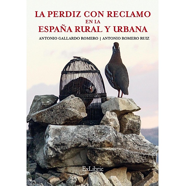 La perdiz con reclamo en la España rural y urbana, Antonio Gallardo Romero, Antonio Romero Ruiz