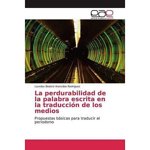 La perdurabilidad de la palabra escrita en la traducción de los medios, Lourdes Beatriz Arencibia Rodriguez