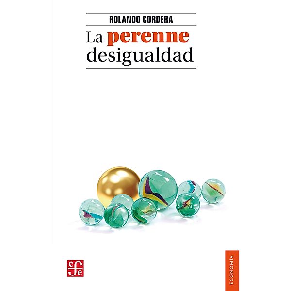 La perenne desigualdad / Economía, Rolando Cordera Campos