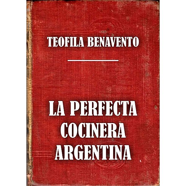 La perfecta cocinera argentina, Teófila Benavento