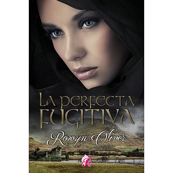 La perfecta fugitiva / Señores de las Highlands Bd.1, Rowyn Oliver