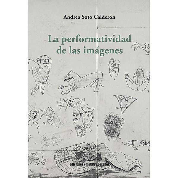 La performatividad de las imágenes, Andrea Soto Calderón