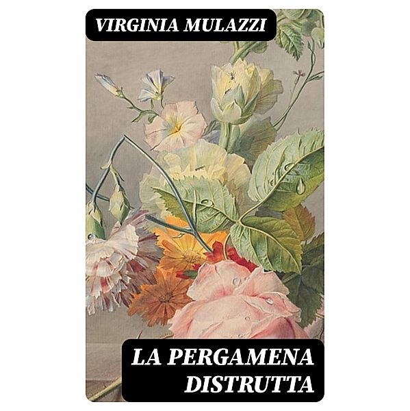 La pergamena distrutta, Virginia Mulazzi