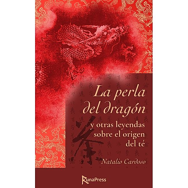 La perla del dragón y otras leyendas sobre el origen del té, Natalio Cardoso