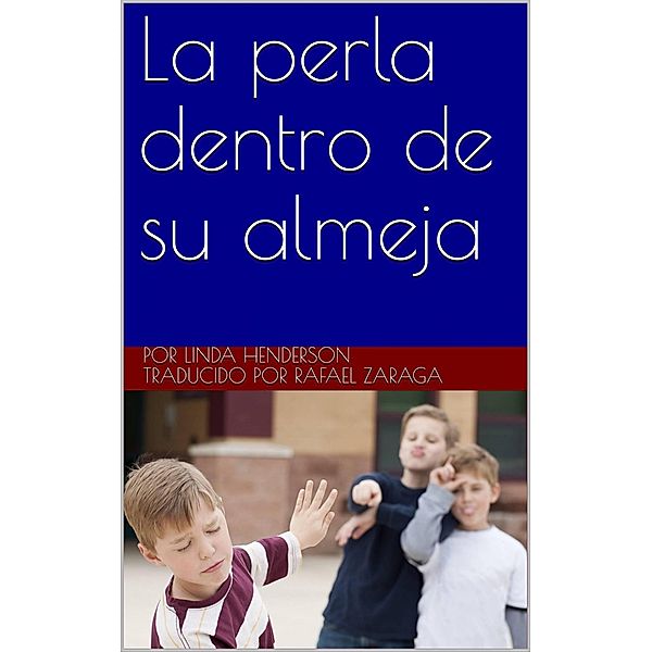 La perla dentro de su almeja (JUVENIL No Ficción / Niños y Hombres) / JUVENIL No Ficción / Niños y Hombres, Linda Henderson