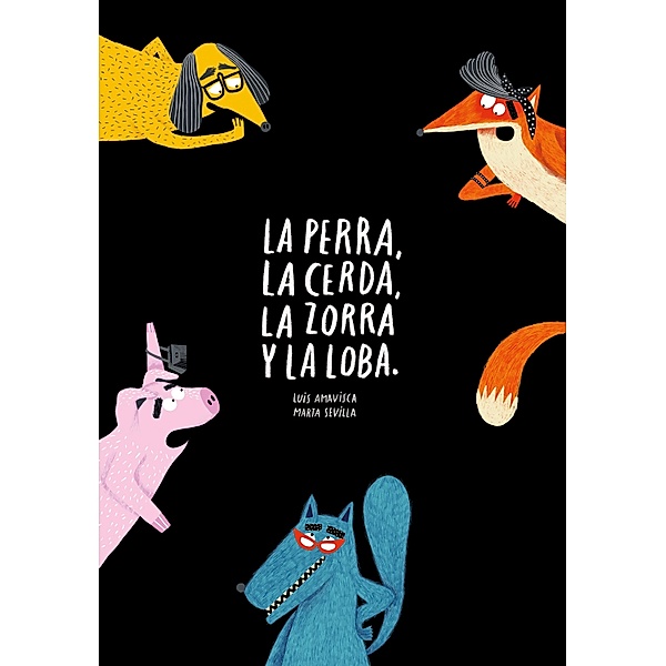 La perra, la cerda, la zorra, la loba / Español NubePimienta, Luis Amavisca