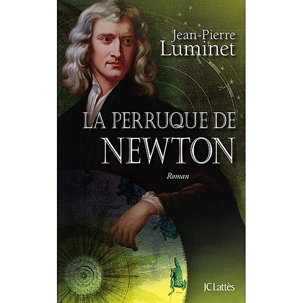 La perruque de Newton / Romans historiques, Jean-Pierre Luminet