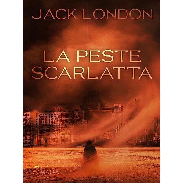 La peste scarlatta / Classici dal mondo, Jack London