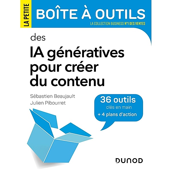 La petite Boîte à outils des IA génératives pour créer du contenu / BàO La Boîte à Outils, Sébastien Beaujault, Julien Pibourret