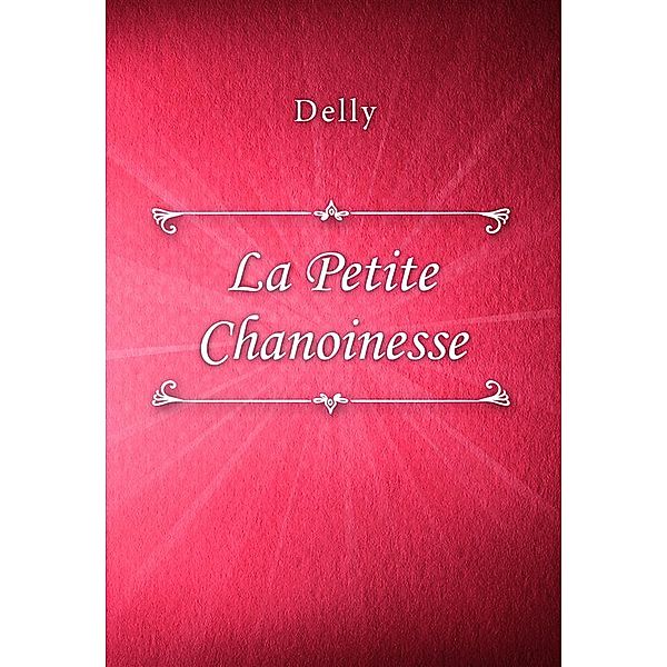 La Petite Chanoinesse, Delly