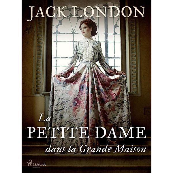 La Petite Dame dans la Grande Maison / Grands Classiques, Jack London