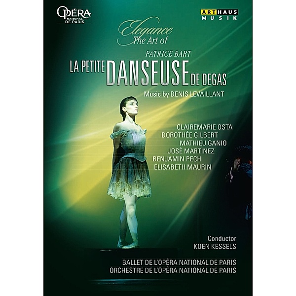 La Petite Danseuse De Degas, Osta, Gilbert, Kessels, L'Opera National de Paris