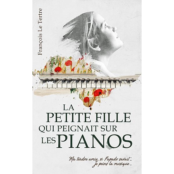 La petite fille qui peignait sur les Pianos, Le Tertre Francois Le Tertre
