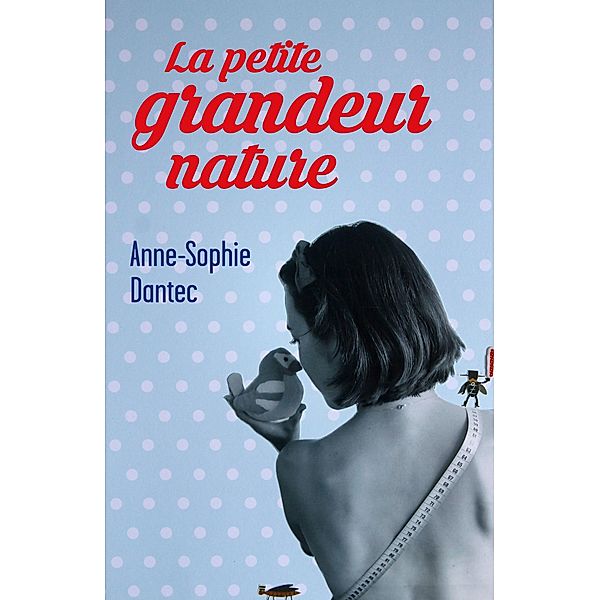 La petite grandeur nature / Librinova, Dantec Anne-Sophie Dantec