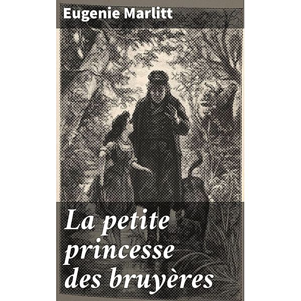 La petite princesse des bruyères, Eugenie Marlitt