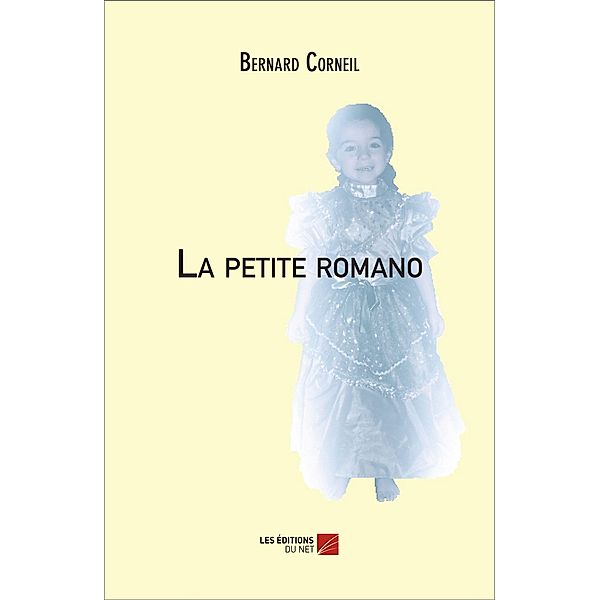 La petite romano / Les Editions du Net, Corneil Bernard Corneil