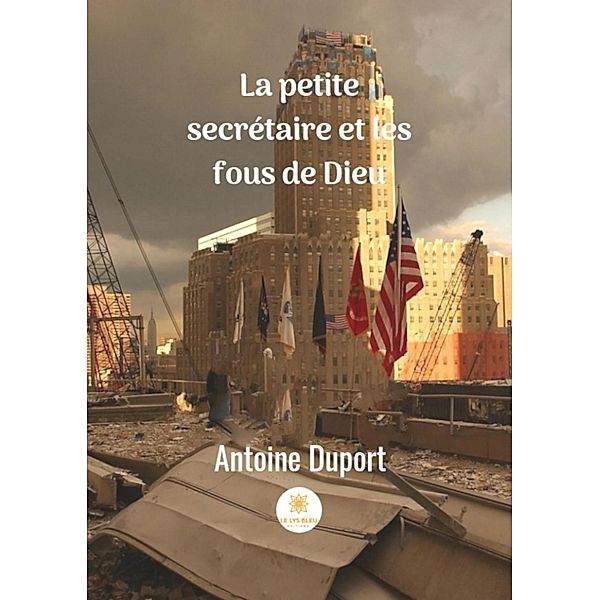 La petite secrétaire et les fous de dieu, Antoine Duport