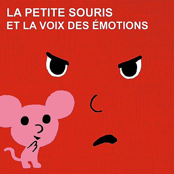 La petite souris et la voix des émotions - La voix des emotions et la petite souris - La série audio complète, Cédric Ramadier