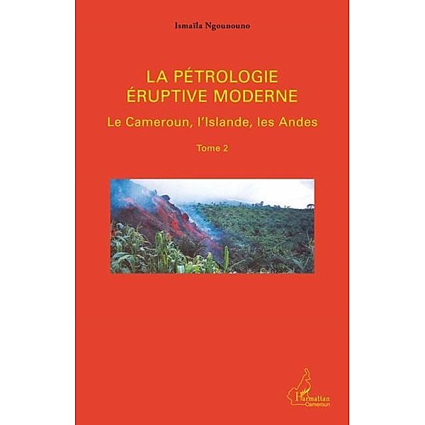 La petrologie eruptive moderne 02 / Hors-collection, Ismaila Ngounouno