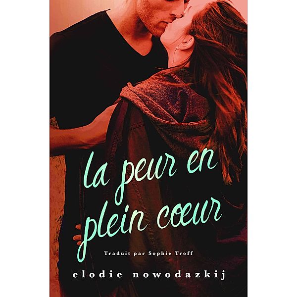 La peur en plein coeur (Gavert City, #3) / Gavert City, Elodie Nowodazkij