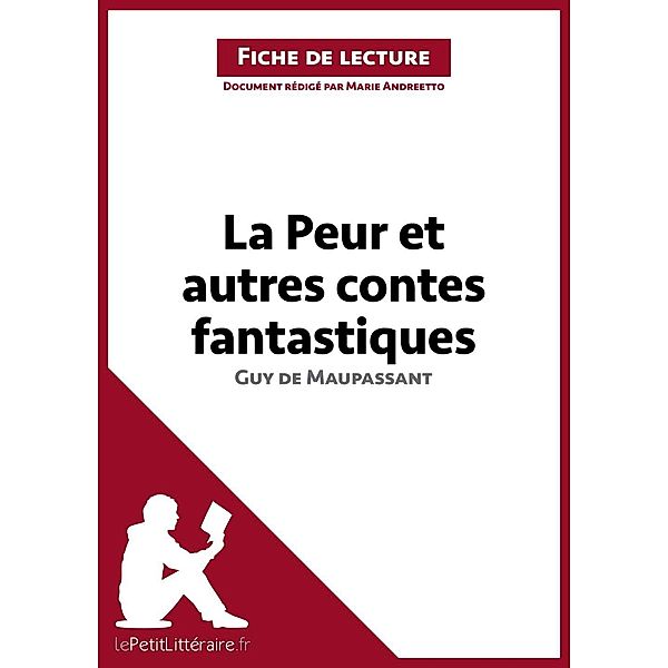 La Peur et Autres Contes fantastiques de Guy de Maupassant (Analyse de l'oeuvre), Lepetitlitteraire, Marie Andreetto, Ariane César