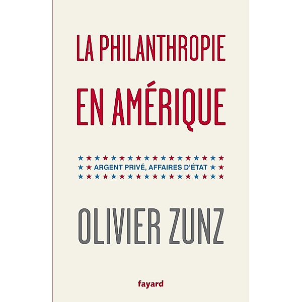La philanthropie en Amérique / Divers Histoire, Olivier Zunz