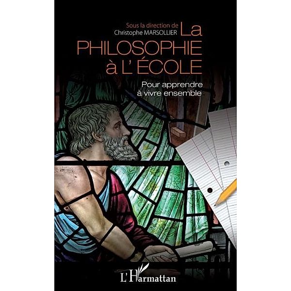 La philosophie A l'ecole - pour apprendre a vivre ensemble / Hors-collection, Christophe Marsollier