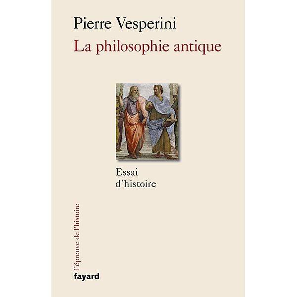 La Philosophie antique / L'épreuve de l'histoire, Pierre Vesperini