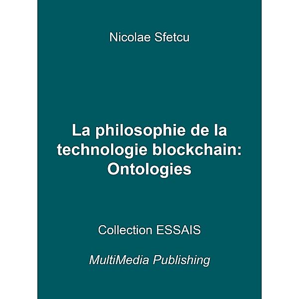 La philosophie de la technologie blockchain - Ontologies, Nicolae Sfetcu